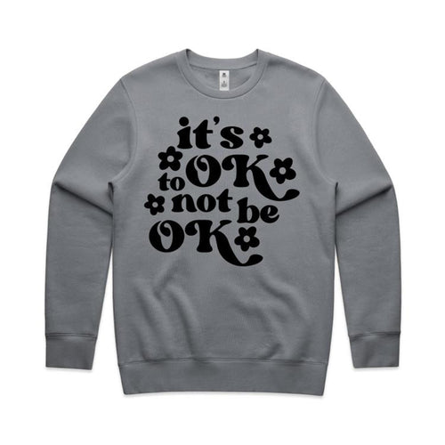 It's ok to not be ok - crew neck sweatshirt