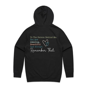 To the Person Behind Me; You are Amazing. Beautiful. And Enough. Remember that. - hooded sweatshirt
