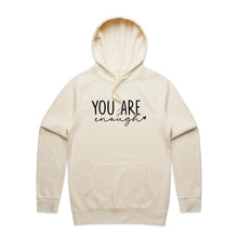 Load image into Gallery viewer, You are enough - hooded sweatshirt