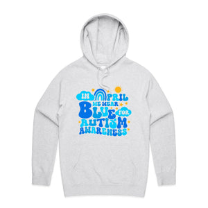 In April we wear blue for Autism awareness - hooded sweatshirt