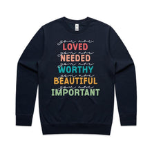 Load image into Gallery viewer, You are love You are needed You are Worthy You are beautiful You are important - crew neck sweatshirt