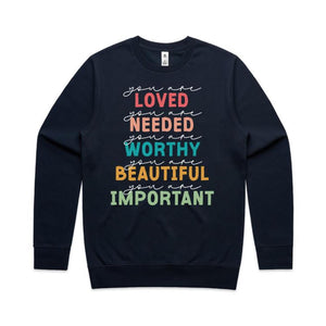 You are love You are needed You are Worthy You are beautiful You are important - crew neck sweatshirt
