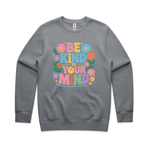 Be kind to your mind - crew neck sweatshirt