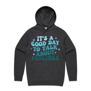 It's a good day to talk about feelings - hooded sweatshirt