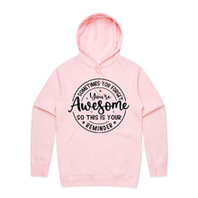 Load image into Gallery viewer, Sometimes you forget you&#39;re awesome, this is your reminder - hooded sweatshirt