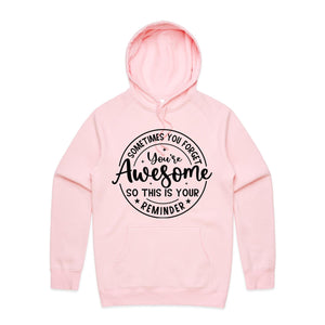 Sometimes you forget you're awesome, this is your reminder - hooded sweatshirt