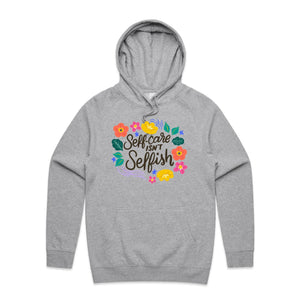 Self-care isn't selfish - hooded sweatshirt
