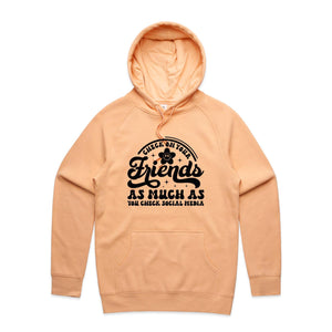 Check on your friends as much as you check social media - hooded sweatshirt