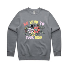 Load image into Gallery viewer, Be kind to your mind - crew neck sweatshirt