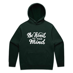 Be kind to your mind - hooded sweatshirt