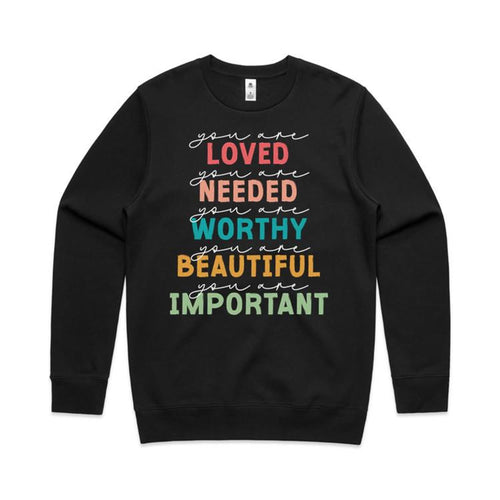 You are love You are needed You are Worthy You are beautiful You are important - crew neck sweatshirt