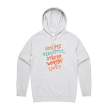 Load image into Gallery viewer, You are beautiful, strong, worthy, loved - hooded sweatshirt