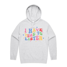 Load image into Gallery viewer, I have time to listen - hooded sweatshirt