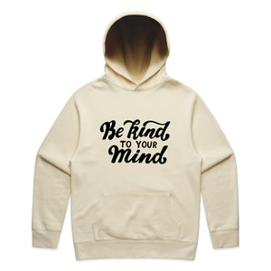 Be kind to your mind - hooded sweatshirt