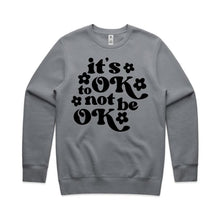 Load image into Gallery viewer, It&#39;s ok to not be ok - crew neck sweatshirt