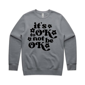 It's ok to not be ok - crew neck sweatshirt