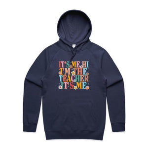 It's me Hi I'm the teacher it's me - hooded sweatshirt