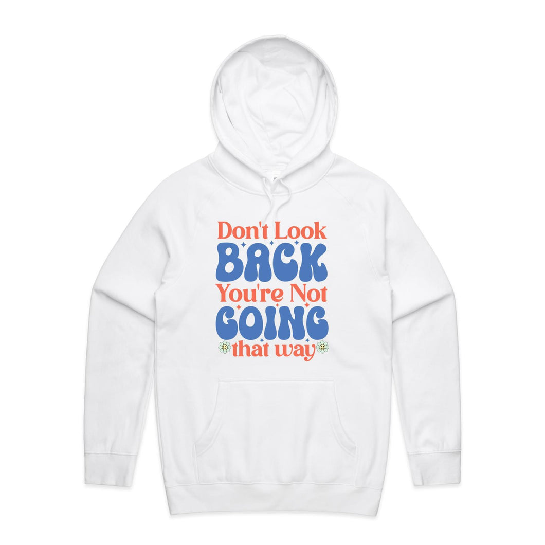 Don't look back you're not going that way - hooded sweatshirt