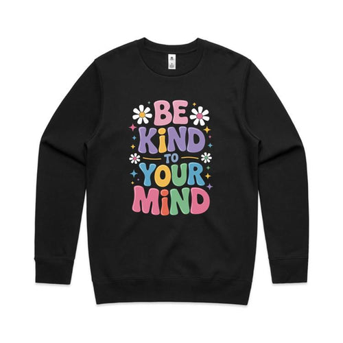Be kind to your mind - crew neck sweatshirt