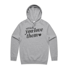 Load image into Gallery viewer, Tell them you love them - hooded sweatshirt