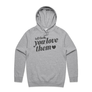 Tell them you love them - hooded sweatshirt