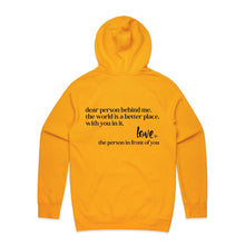Load image into Gallery viewer, Dear person behind me, the world is a better place, with you in it. Love the person in front of you - hooded sweatshirt