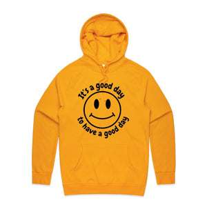 It's a good day to have a good day - hooded sweatshirt