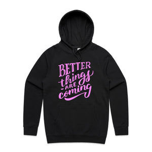Better things are coming - hooded sweatshirt