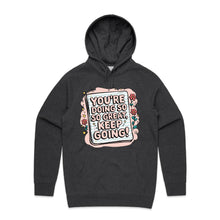 Load image into Gallery viewer, You&#39;re doing so great, keep going! - hooded sweatshirt