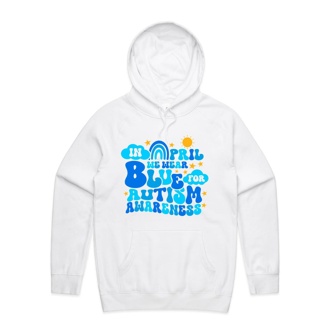 In April we wear blue for Autism awareness - hooded sweatshirt