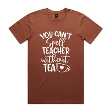 Load image into Gallery viewer, You can't spell teacher without TEA