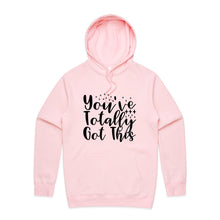 Load image into Gallery viewer, You&#39;ve totally got this - hooded sweatshirt