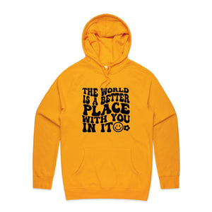 The world is a better place with you in it - hooded sweatshirt