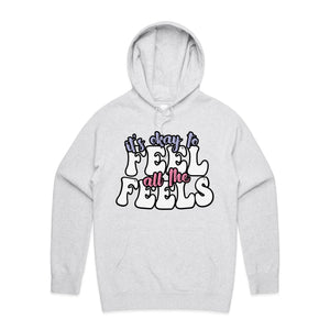 It's okay to feel all the feels - hooded sweatshirt