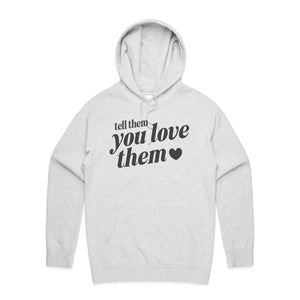 Tell them you love them - hooded sweatshirt