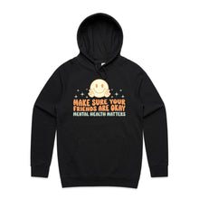 Load image into Gallery viewer, Make sure your friends are okay mental health matters - hooded sweatshirt