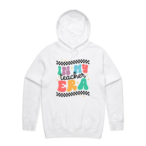 In my teacher era - hooded sweatshirt