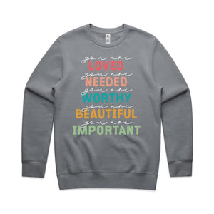 You are love You are needed You are Worthy You are beautiful You are important - crew neck sweatshirt