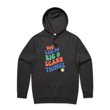 Load image into Gallery viewer, You can do big &amp; scary things - hooded sweatshirt