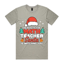 Load image into Gallery viewer, Be nice to the math teacher Santa is watching you