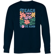 Load image into Gallery viewer, Teach them to be kind - Crew Sweatshirt