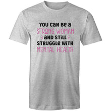 Load image into Gallery viewer, You can be a strong woman and still struggle with mental health
