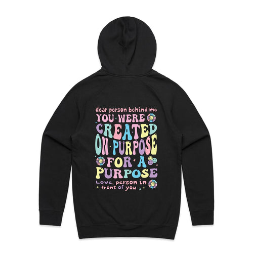 Dear person behind me, you were created on purpose for a purpose Love, person in front of you (design on back of item) - hooded sweatshirt