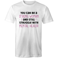 Load image into Gallery viewer, You can be a strong woman and still struggle with mental health