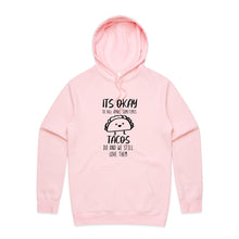 Load image into Gallery viewer, It&#39;s okay to fall apart sometimes tacos do and we still love them - hooded sweatshirt