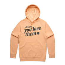 Load image into Gallery viewer, Tell them you love them - hooded sweatshirt