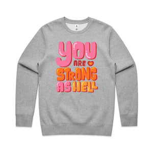 You are strong as hell - crew neck sweatshirt