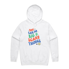 Load image into Gallery viewer, You can do big &amp; scary things - hooded sweatshirt