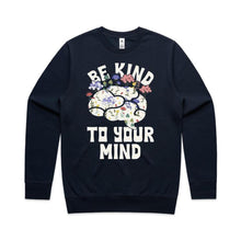 Load image into Gallery viewer, Be kind to your mind - crew neck sweatshirt
