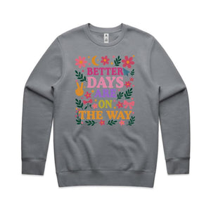 Better days are on the way - crew neck sweatshirt